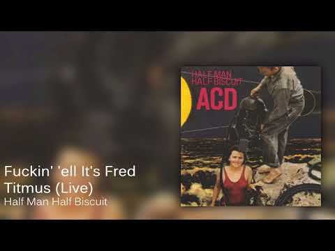 Videoclip de Fuckin' 'ell It's Fred Titmus (Live at Sheffield Leadmill) — Half Man Half Biscuit
