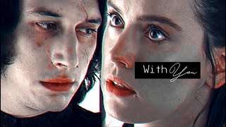Kylo Ren &amp; Rey With you   |  HD