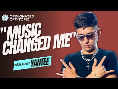 How Music Influences Everything | Yantee aka Anthony Posadas | Opinionated Off-Topic Ep. 80