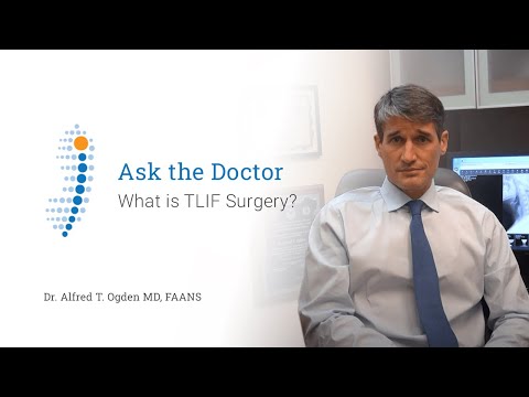 What is TLIF Surgery? - Dr. Alfred T. Ogden