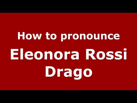 How to pronounce Eleonora Rossi Drago (Italian/Italy)  - PronounceNames.com