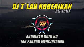 Download lagu DJ TELAH KUBERIKAN (ANDAIKAN DULU KU TAK PERNAH MENCINTAIMU) DJ VIRAL TIKTOK SANTUY mp3