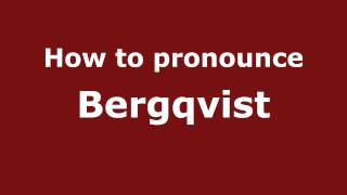 How to pronounce Bergqvist