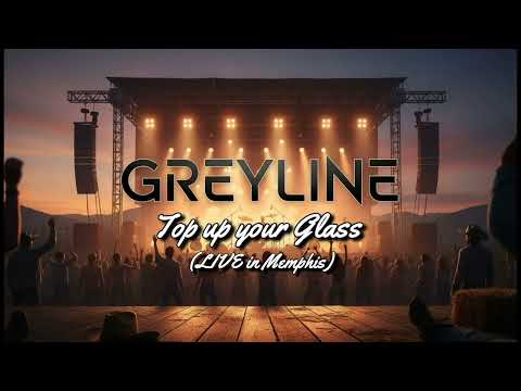GREYLINE - Top up your Glass (LIVE)