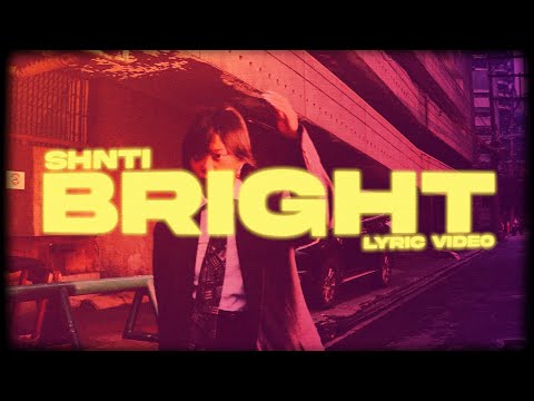 SHNTI - Bright (Lyric Video)