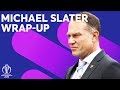 Wrap-Up With Michael Slater And Niall O'Brien | ICC Cricket World Cup 2019