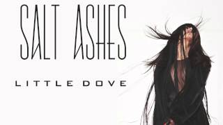 Salt Ashes - Little Dove