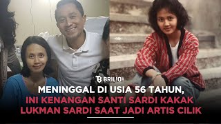 Download lagu Meninggal di usia 56 tahun, ini kenangan Santi Sardi kakak Lukman Sardi saat jadi artis cilik mp3 Download lagu Meninggal di usia 56 tahun, ini kenangan Santi Sardi kakak Lukman Sardi saat jadi artis cilik mp3