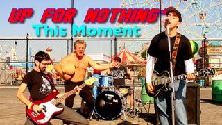 Up For Nothing - This Moment (Official Music Video)
