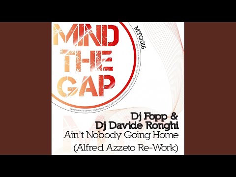 Ain't Nobody Goin' Home (Alfred Azzetto Re-Work)