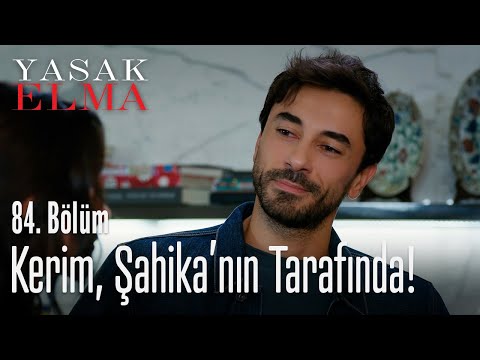 Kerim, Şahika'nın tarafına geçti! - Yasak Elma 84. Bölüm