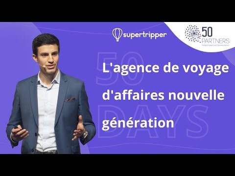 Agences de Voyage Pro - Le Business Modèle de Supertripper | Conférence Annuelle de 50 Partners