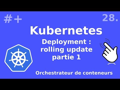 Kubernetes 28 Deployment les rolling updates et leur stratégies | tutos fr
