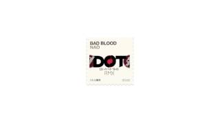 NAO - Bad Blood  - DØT Remix