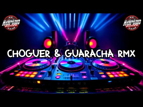 CHOGUER Y GUARACHA RMX - DJ ADRIAN GOMEZ 2024
