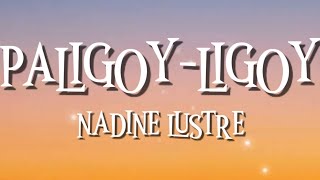 PALIGOY LIGOY - NADINE LUSTRE (LYRICS)