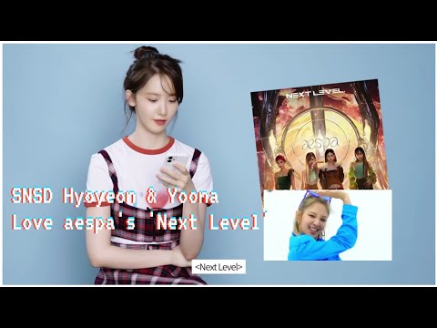SNSD Hyoyeon & Yoona Love aespa's 'Next Level'