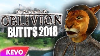 Elder Scrolls IV: Oblivion but it&#39;s 2018