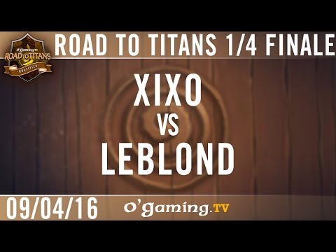 Xixo vs Leblond - OG Road to Titans - Playoffs - Quarts de finale