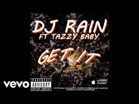 DJ RAIN - Get It (Audio) ft. Tazzy Baby