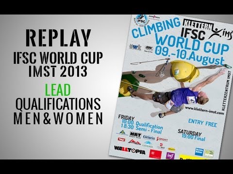 IFSC Climbing World Cup Imst 2013 - Lead - Qualifications MEN & WOMEN - Replay