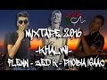 Best OF ((Zed-K || PHOBIA ISAAC || Flenn))  MIXTAPE 2016 || Khalwi