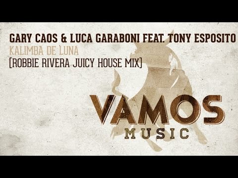Gary Caos & Luca Garaboni Feat. Tony Esposito - Kalimba De Luna (Robbie Rivera Juicy House Mix)