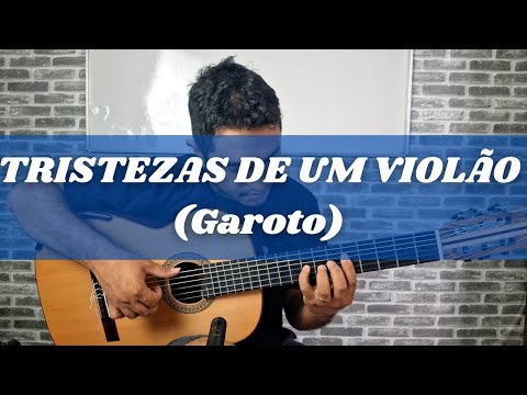 Tristezas de Um Violão (Garoto) - Felipe Vilarinho