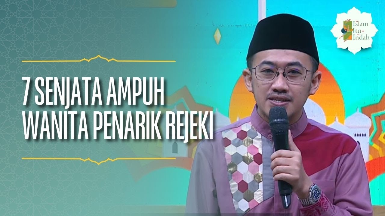 7 Senjata Ampuh Wanita Penarik Rejeki - ISLAM ITU INDAH (11/5/26) P4