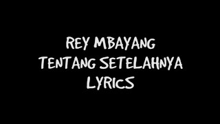 Download lagu Rey Mbayang - Tentang Setelahnya (Lyrics) mp3