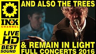 AND ALSO THE TREES & REMAIN IN LIGHT - Full Concerts 2016