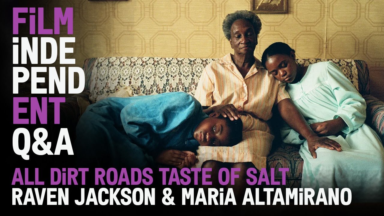 Film Independent Presents ALL DIRT ROADS TASTE OF SALT Q&A with Raven Jackson & Maria Altamirano