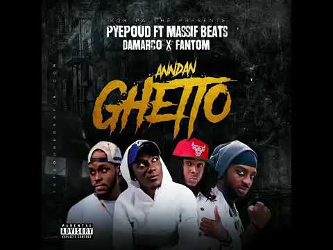 Pye Poud Feat Massif Beats Damarco X Fantom -Anndan Ghetto (Audio Officiel)