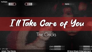 I’ll Take Care of You| by The Chicks | KeiRGee Lyrics Video