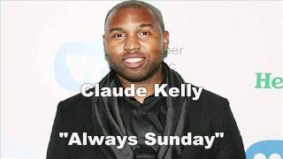 Claude Kelly - Always Sunday (with Lyrics) (2011)