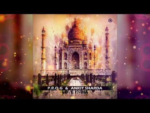 P.R.O.G. x ANKIT SHARDA - Love India (Official Music Video)
