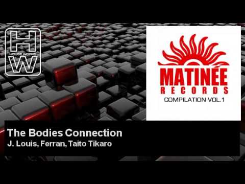 J. Louis, Ferran, Taito Tikaro - The Bodies Connection - HouseWorks
