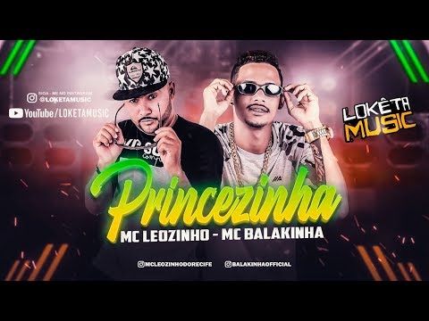 MC LEOZINHO E BALAKINHA - PRINCEZINHA