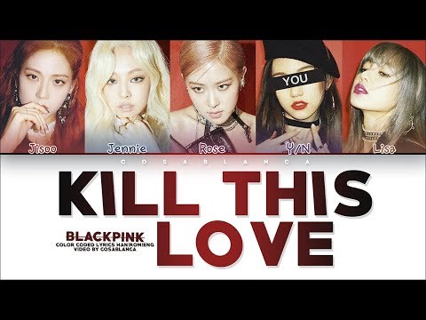 BLACKPINK 「Kill This Love」[5 Members ver.] (Color Coded Lyrics Han|Rom|Eng)