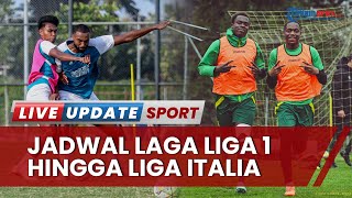 Jadwal Bola Hari Ini! Laga Krusial Liga 1, Kompetisi Eropa, Premier League, Serie A, hingga LaLiga
