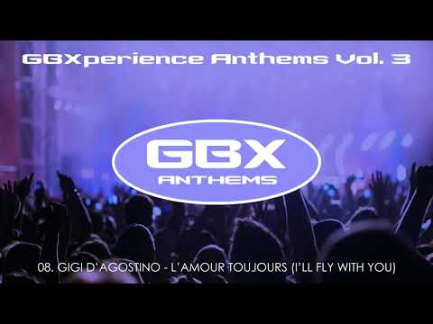GBXperience Anthems Vol. 3 - 08 - Gigi D'Agostino - L'amour Toujours (I'll Fly With You)