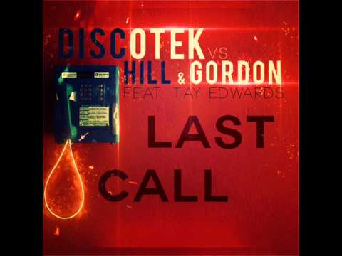 DISCOTEK vs. Hill & Gordon feat. Tay Edwards - Last Call (All Mixes) - Preview