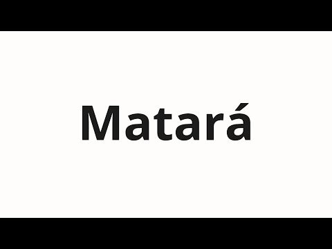 How to pronounce Matará