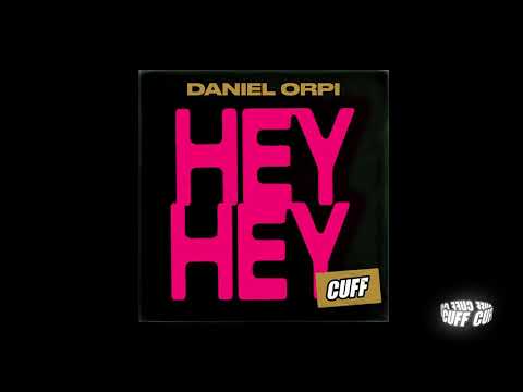 CUFF142: Daniel Orpi - Hey Hey (Original Mix) [CUFF] Official