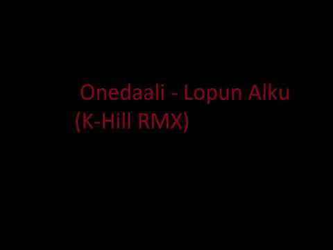 Onedaali - Lopun Alku (K-HILL REMIX)