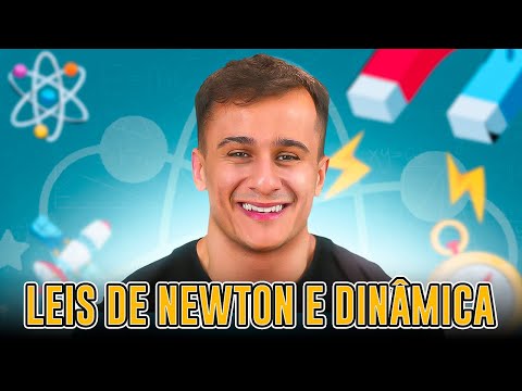 LEIS DE NEWTON E DINAMICA (DIDÁTICA que GRUDA NA MENTE)