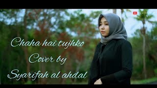 Download lagu chaha hai tujko (ost. MANN) cover syarifah al ahdal mp3
