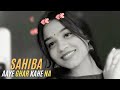 Sahiba Aaye Ghar Kahe Na Sahiba Aditya Rikhari Sahiba Aaye Ghar Kahe Na Full Song