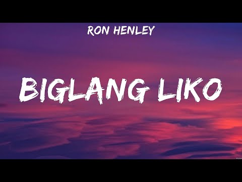 Ron Henley - Biglang Liko (Lyrics)