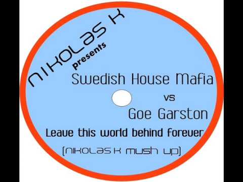 Swedish House Mafia vs Joe Garston - Leave this world behind forever( Nikolas K mashup)